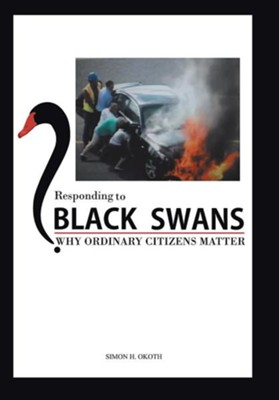 Responding to Black Swans: Why Ordinary Citizens Matter  -     By: Simon H. Okoth

