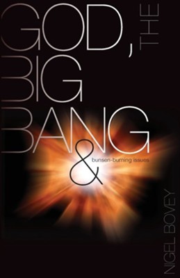 God, The Big Bang and Bunsen-Burning Issues  -     By: Bovey Nigel
