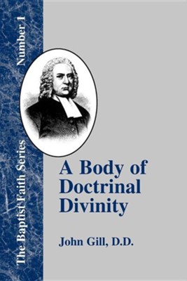 A Body of Doctrinal Divinity: Or a System of Evangelical Truths  -     By: John Gill
