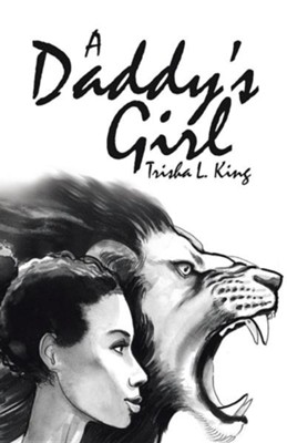 A Daddy's Girl  -     By: Trisha L. King
