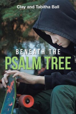Beneath the Psalm Tree  -     By: Clay Ball, Tabitha Ball
