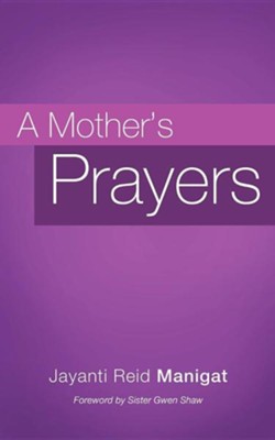 A Mother's Prayers  -     By: Jayanti Reid Manigat
