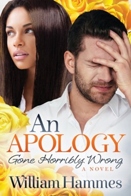 An Apology Gone Horribly Wrong  -     By: William Hammes
