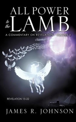 All Power to the Lamb  -     By: James R. Johnson
