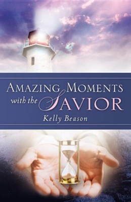 Amazing Moments with the Savior  -     By: Kelly Beason
