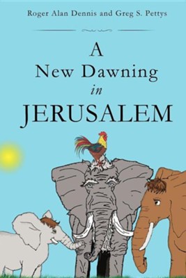 A New Dawning in Jerusalem  -     By: Roger Alan Dennis, Greg S. Pettys
