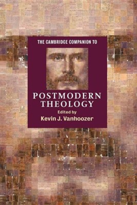 The Cambridge Companion to Postmodern Theology: Edited By: Kevin J ...