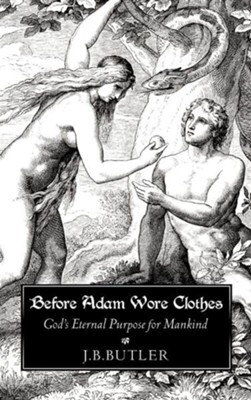 Before Adam Wore Clothes  -     By: J.B. Butler
