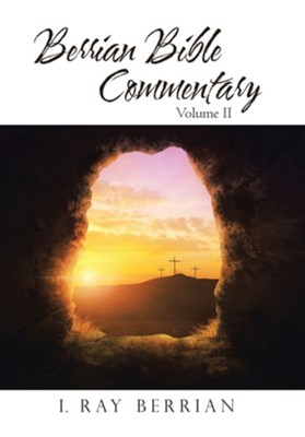 Berrian Bible Commentary: Volume II  -     By: I. Ray Berrian
