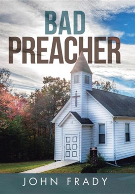 Bad Preacher  -     By: John Frady
