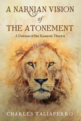 A Narnian Vision of the Atonement  -     By: Charles Taliaferro

