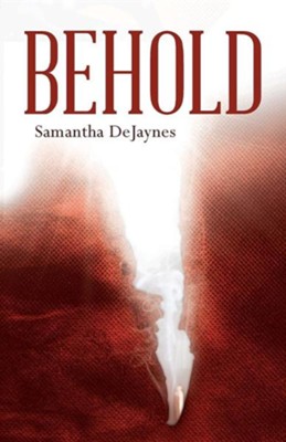 Behold  -     By: Samantha Dejaynes
