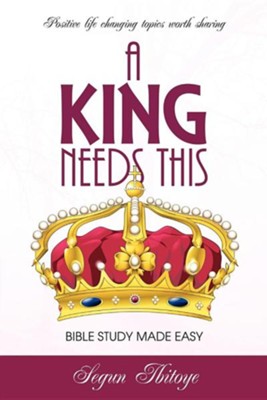 A King Needs This  -     By: Segun Ibitoye
