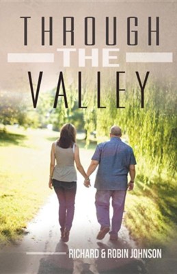 Through the Valley  -     By: Richard Johnson, Robin Johnson
