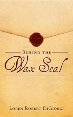 Behind the Wax Seal  -     By: Loren Robert Digiorgi
