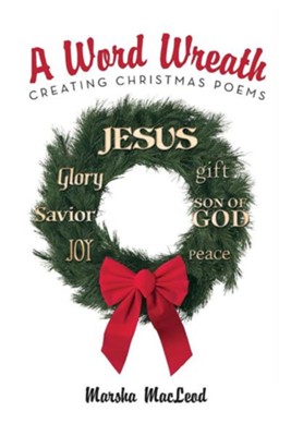 A Word Wreath: Creating Christmas Poems  -     By: Marsha MacLeod
