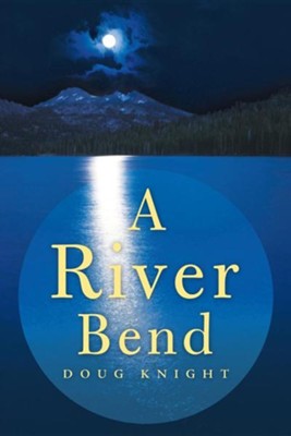 A River Bend  -     By: Doug Knight
