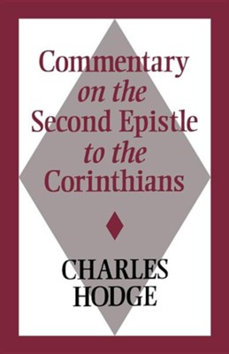 Commentary on the Second Epistle to the Corinthians   -     By: Charles Hodge
