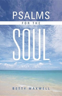 Psalms for the Soul  -     By: Betty Maxwell
