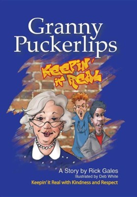 Granny Puckerlips: Keepin' It Real with Kindness and Respect  -     By: Rick Gales
