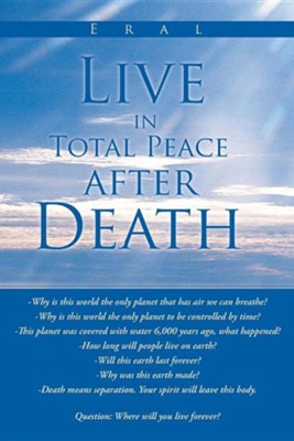 Live in Total Peace After Death  -     By: ERAL
