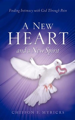 A New Heart and a New Spirit  -     By: Chiffon F. Myricks
