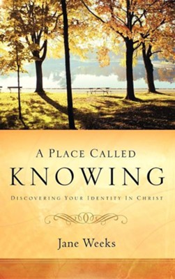 A Place Called Knowing  -     By: Jane Weeks
