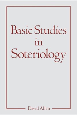 Basic Studies in Soteriology  -     By: David Allen
