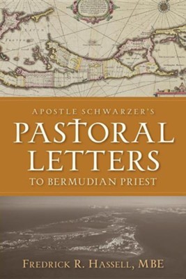 Apostle Schwarzer's Pastoral Letters to Bermudian Priest  -     By: Fredrick R. Hassell
