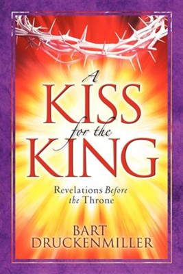 A Kiss for the King  -     By: Bart Druckenmiller
