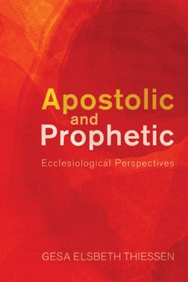 Apostolic and Prophetic  -     By: Gesa Elsbeth Thiessen
