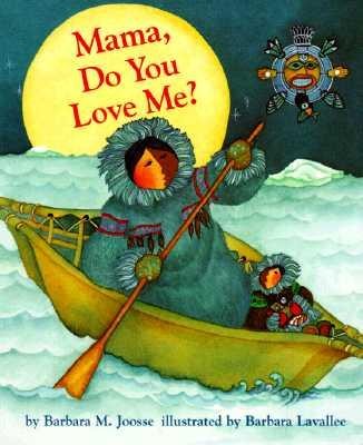 Mama, Do You Love Me?  -     By: Barbara M. Joosse
    Illustrated By: Barbara Lavallee
