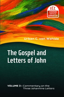The Gospel and Letters of John, Vol. 3: The Three Johannine Letters  -     By: Urban C. von Wahlde
