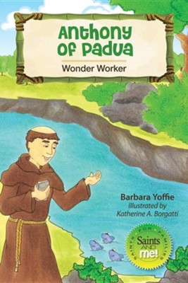 Anthony of Padua: Wonder Worker  -     By: Barbara Yoffie
    Illustrated By: Katherine Borgatti
