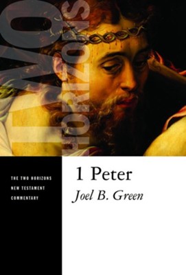 1 Peter: Two Horizons New Testament Commentary [THNTC]  -     By: Joel B. Green
