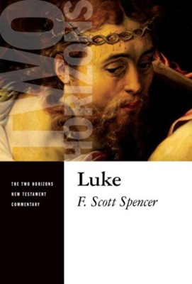 Luke: Two Horizons New Testament Commentary [THNTC]   -     By: F. Scott Spencer
