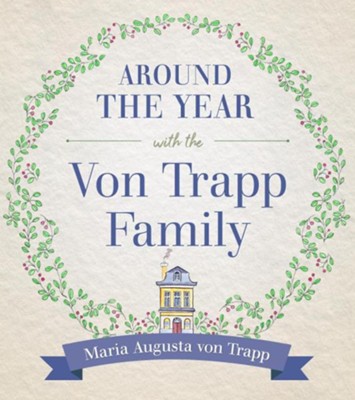Around the Year with the von Trapp Family   -     By: Maria Augusta Trapp
