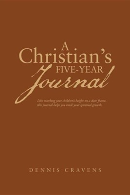 A Christian's Five-Year Journal  -     By: Dennis Cravens
