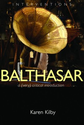 Balthasar: A (Very) Critical Introduction  -     By: Karen Kilby
