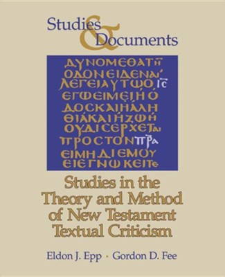 Studies in the Theory and Method of New Testament Textual Criticism  -     By: Eldon J. Epp, Gordon D. Fee
