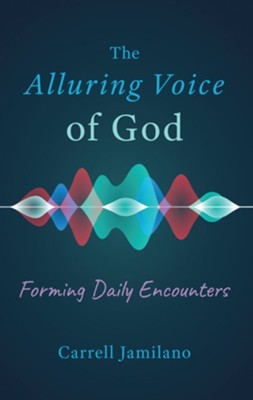The Alluring Voice of God: Forming Daily Encounters  -     By: Carrell Jamilano
