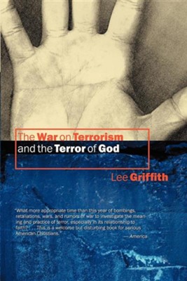 The War on Terrorism and the Terror of God  -     By: Lee Griffith
