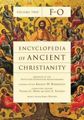 Encyclopedia of Ancient Christianity, Volume 2 (F-O)  -     Edited By: Angelo Di Berardino, Thomas Oden
