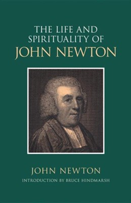The Life and Spirituality of John Newton  -     By: John Newton
