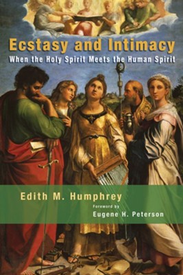 Ecstasy and Intimacy: When the Holy Spirit Meets the Human Spirit  -     By: Edith M. Humphrey

