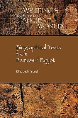 Biographical Texts in Ramessid Egypt  -     By: Elizabeth Frood
