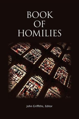 Book of Homilies: Edited By: John Griffiths By: Church of England ...