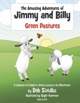 The Amazing Adventures of Jimmy and Billy: Green Pasturesvolume 3  -     By: Bob Sivulka
    Illustrated By: Skyler Hamman
