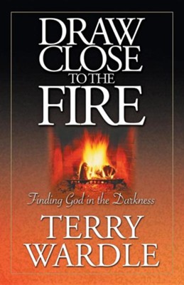 Draw Close to the Fire  -     By: Terry Wardle
