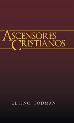 Ascensores Cristianos  -     By: El Hno. Todman
